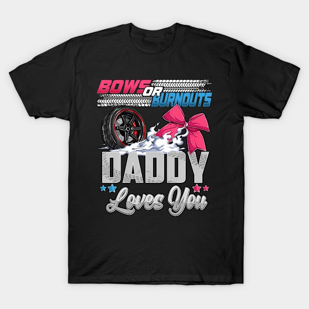 burnouts or bows gender reveal Party Announcement Daddy T-Shirt by Eduardo